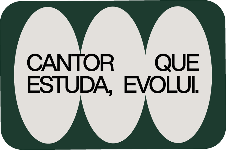 Cantor que estuda, evolui.